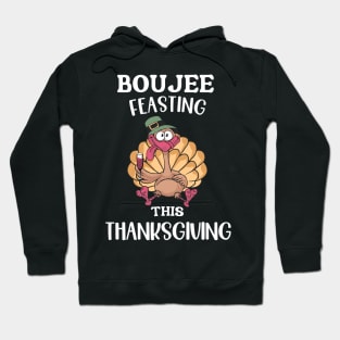 Boujee Feasting This Thanksgiving Hoodie